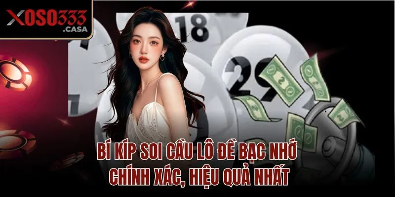 Bí kíp soi cầu lô đề bạc nhớ chính xác, hiệu quả nhất