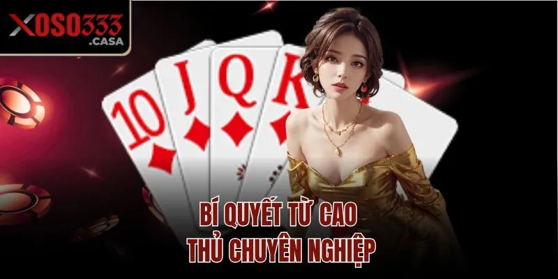 Bí quyết từ cao thủ chuyên nghiệp