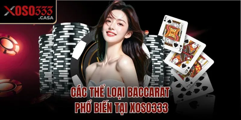 Các thể loại Baccarat phổ biến tại Xoso333