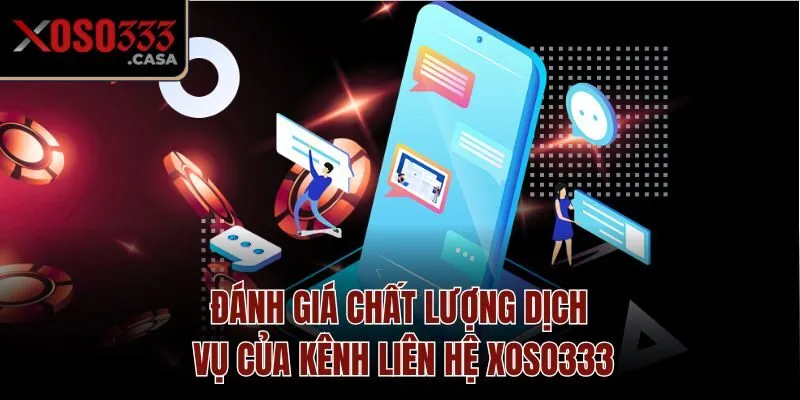Đánh giá chất lượng dịch vụ của kênh liên hệ Xoso333