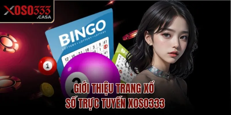Giới thiệu trang xổ số trực tuyến Xoso333