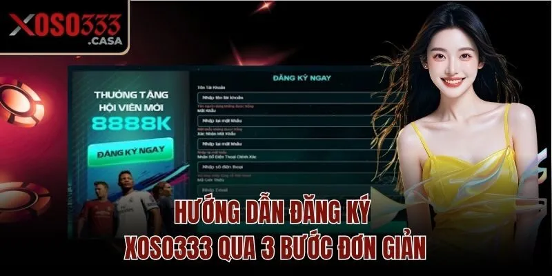 Hướng dẫn đăng ký Xoso333 qua 3 bước đơn giản