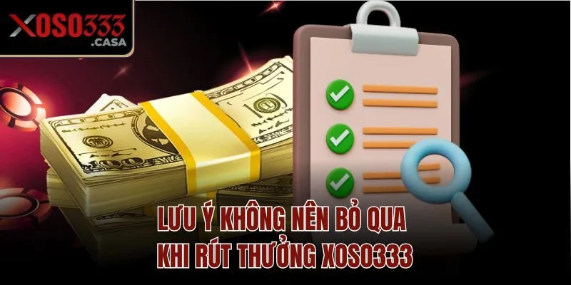 Lưu ý không nên bỏ qua khi rút thưởng Xoso333