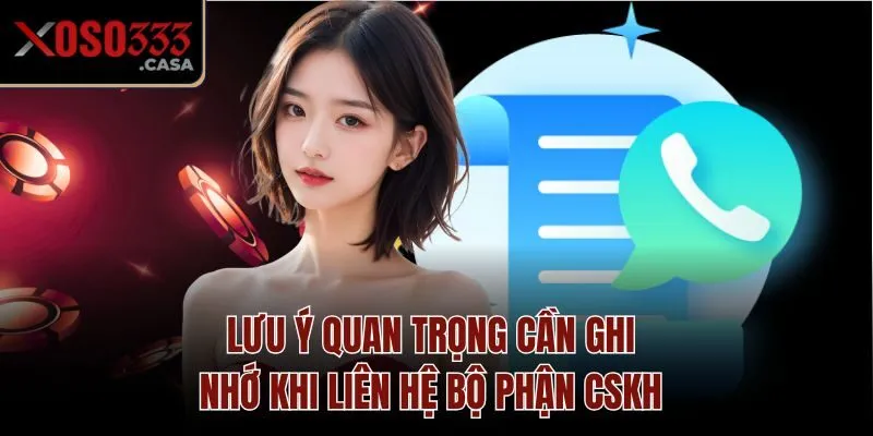 Lưu ý quan trọng cần ghi nhớ khi liên hệ bộ phận CSKH
