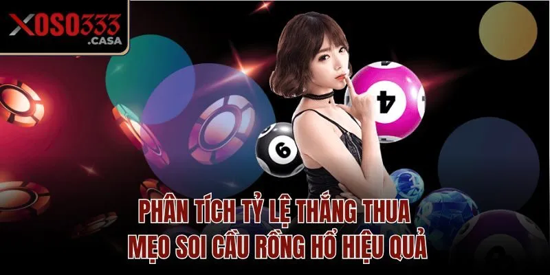 Phân tích tỷ lệ thắng thua - mẹo soi cầu Rồng Hổ hiệu quả