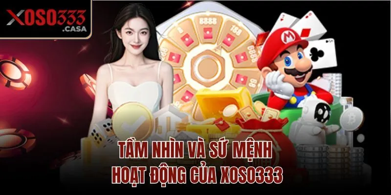 Tầm nhìn và sứ mệnh hoạt động của Xoso333