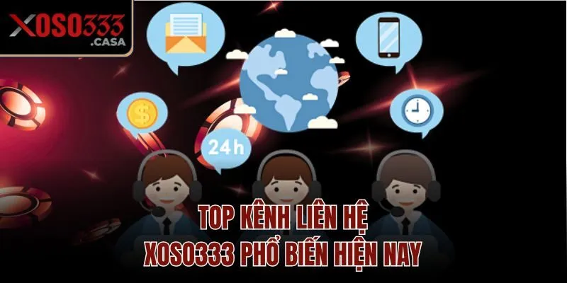 Top kênh liên hệ Xoso333 phổ biến hiện nay